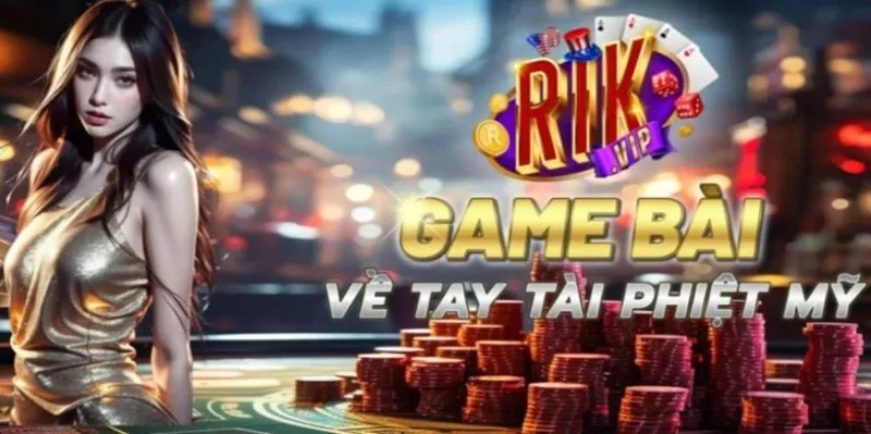 Cổng game bài Rikvip hội tụ nhiều thế mạnh vượt trội