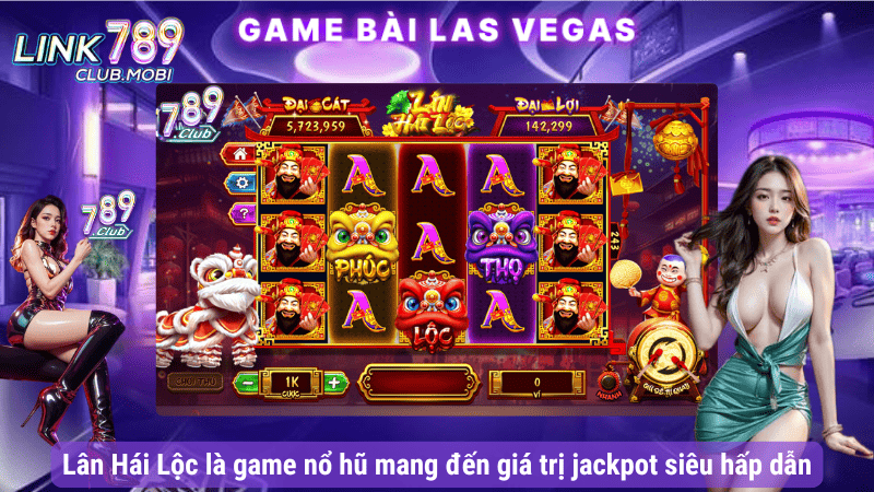 Lân Hái Lộc là game nổ hũ mang đến giá trị jackpot siêu hấp dẫn