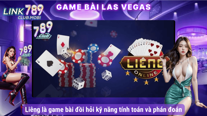 Liêng là game bài đồi hỏi kỹ năng tính toán và phán đoán