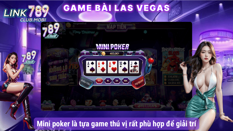Mini poker là tựa game thú vị rất phù hợp để giải trí