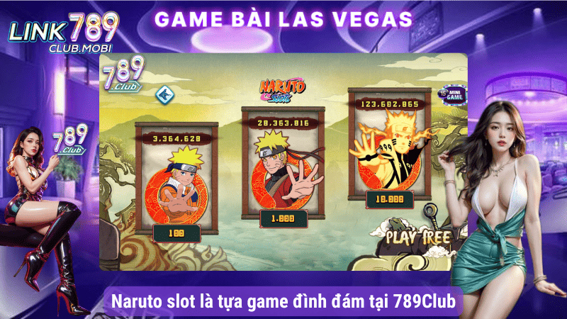 Naruto slot là tựa game đình đám tại 789Club