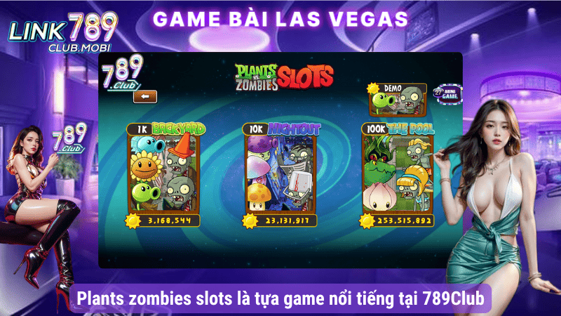 Plants zombies slots là tựa game nổi tiếng tại 789Club