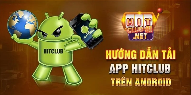 Tải app HitClub cho hệ điều hành Android